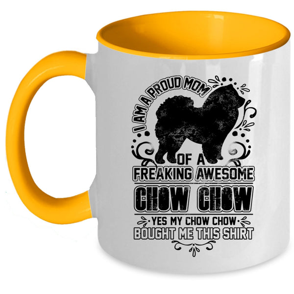 Awesome Chow Chow Coffee Mug, I Am A Proud Mom Of A Chow Chow Accent Mug