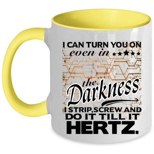 Funny Coffee Mug, I Can Turn You On Even In The Darkness Accent Mug