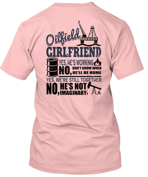Oilfield Girlfriend T Shirt, Being A Girlfriend T Shirt