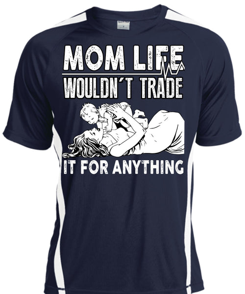 Mom Life Wouldn't Trade T Shirt, Being A Mom T Shirt, Cool Shirt