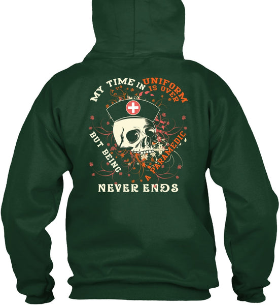 Being A Paramedic Never Ends T Shirt, My Time In Uniform Is Over T Shirt