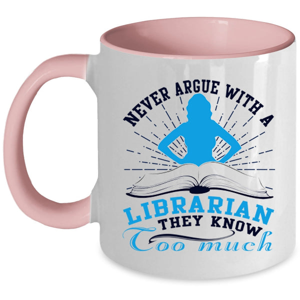 Cool Books Coffee Mug, Never Argue With A Librarian Accent Mug