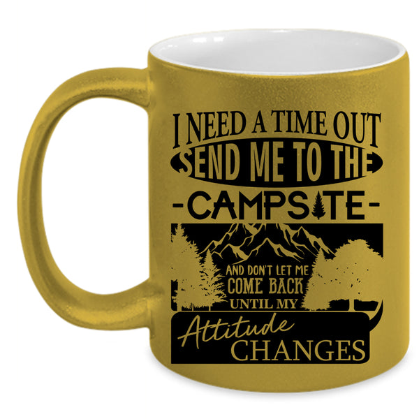 Funny Coffee Mug, I Need A Time Out Send Me To The Campsite Accent Mug