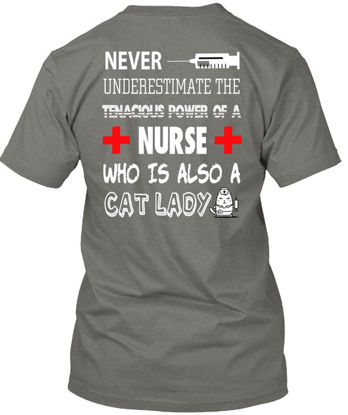 The Tenacious Power Of A Nurse T Shirt, I Love Cat Lady T Shirt