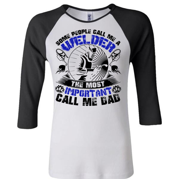 Some People Call Me A Welder T Shirt, I Love Welding T Shirt, Awesome T-Shirts