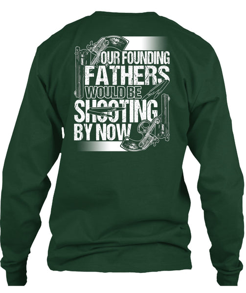 Our Founding Fathers Would Be Shooting T Shirt, Being A Hunter T Shirt