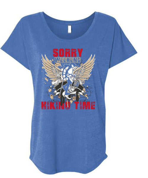 Sorry Weekend Is Hiking Time T Shirt, Being A Hiker T Shirt, Cool Shirt (Ladies' Triblend Dolman Sleeve)
