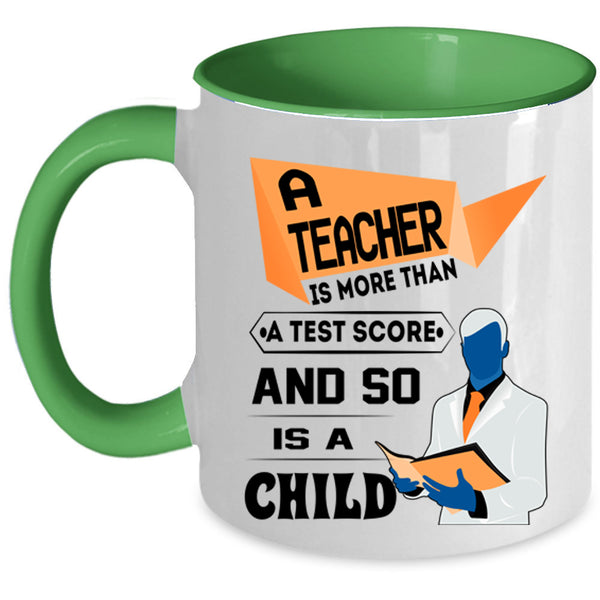 So Is A Child Coffee Mug, A Teacher Is More Than A Test Score Accent Mug