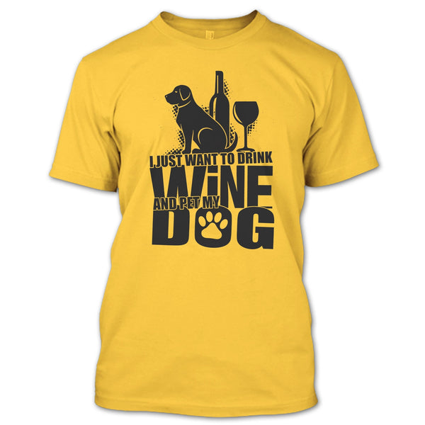 I Just Want To Drink Wine T Shirt, Coolest Dog Lover T Shirt