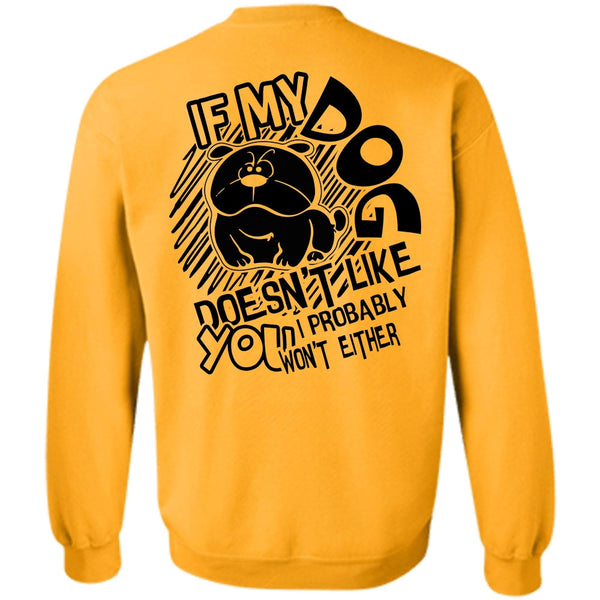 I Love Dog T Shirt, If My Dog Doesn't Like Sweatshirt