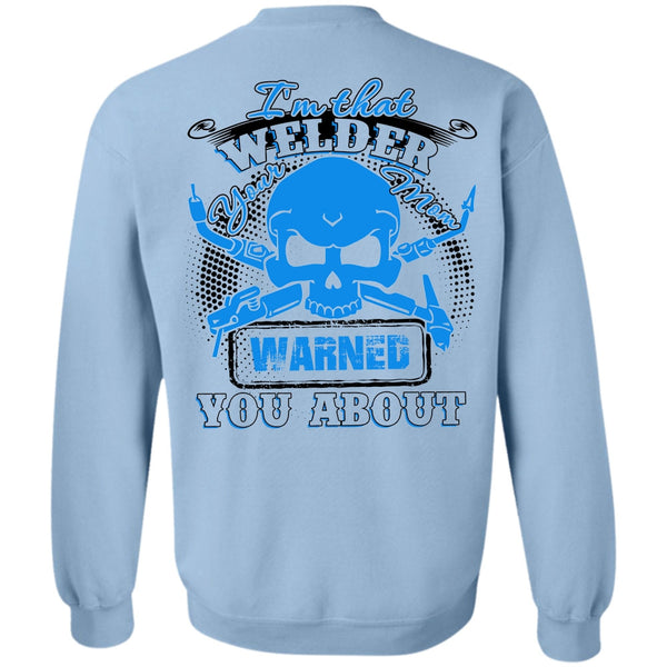 I Love Welding T Shirt, I'm That Welder Your Mom Sweatshirt