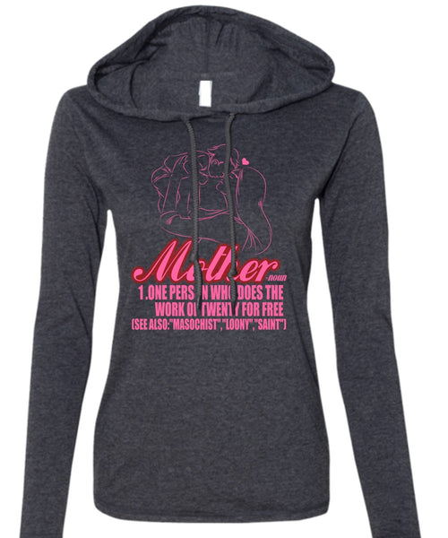 Mother One Person Who Does The Work T Shirt, Being A Mom T Shirt (Anvil Ladies Ringspun Hooded)