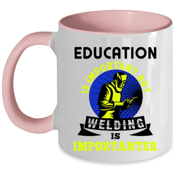 Welding Is Importanter Coffee Mug, Education Is Important Accent Mug
