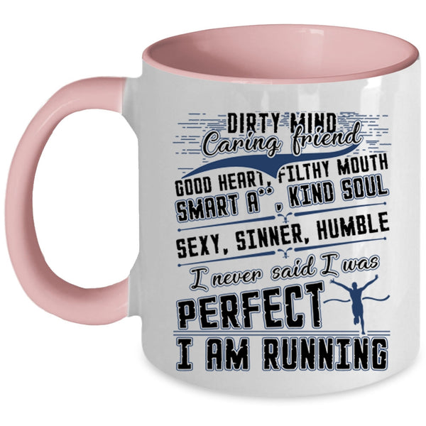 I Am Running Coffee Mug, I Never Said I Was Perfect Accent Mug