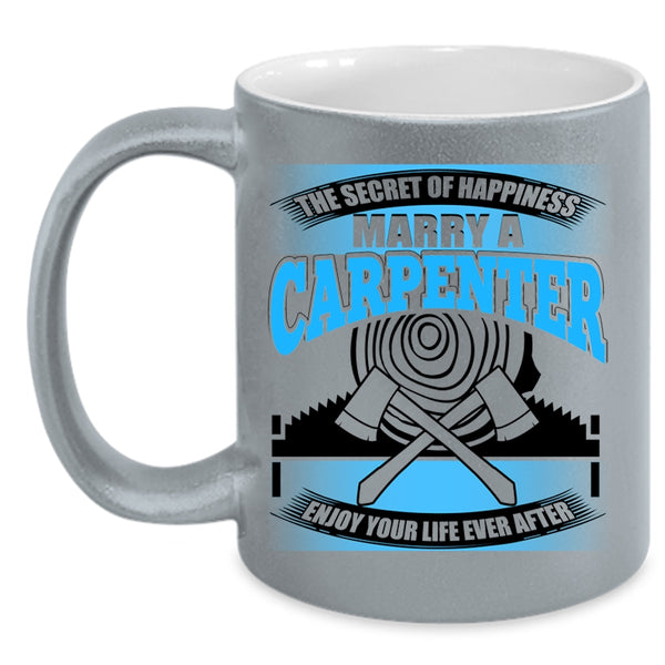 Marry A Carpenter Coffee Mug, The Secret Of Happiness Accent Mug