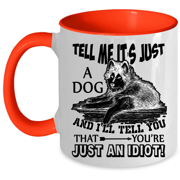 Funny Gift For Dog Owner Coffee Mug, Tell Me It's Just A Dog Accent Mug