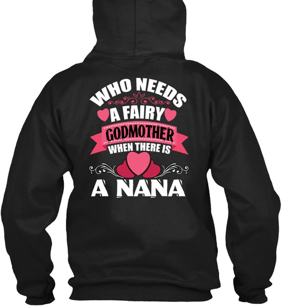 Who Needs A Fairy Godmother T Shirt, There Is A Nana T Shirt