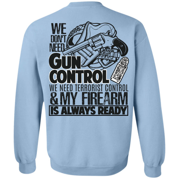 I Love Veteran T Shirt, We Don't Need Gun Control Sweatshirt