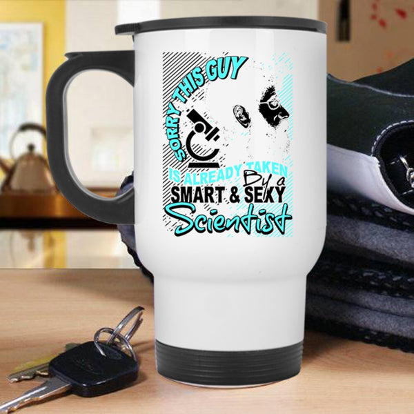 Marry Travel Mug, This Guy Is Already Taken By A Smart Scientist Mug