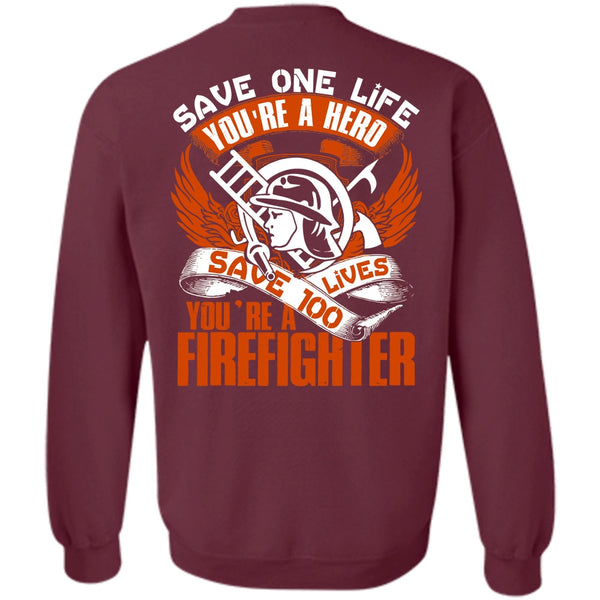 Save One Life T Shirt, Being A Firefighter Sweatshirt