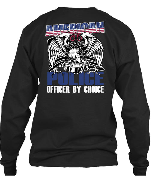 American Police Officer By Choice T Shirt, Being A Police T Shirt
