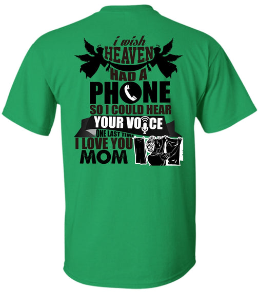 I Wish Heaven Had A Phone T Shirt, Being A Mother T Shirt