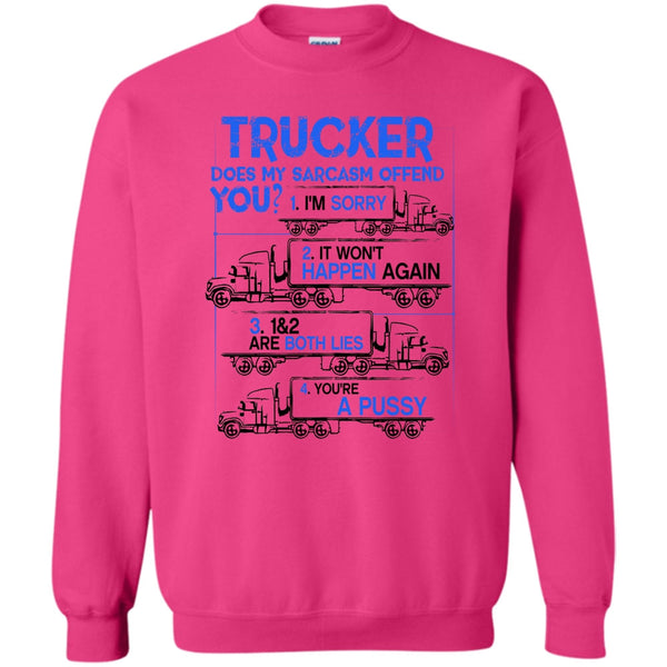 Coolest Truck Driver T Shirt, Trucker Does My Sarcasm Offend Sweatshirt
