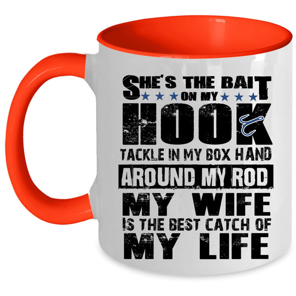 Funny Fishing Coffee Mug, My Wife Is The Best Catch Of My Life Accent Mug