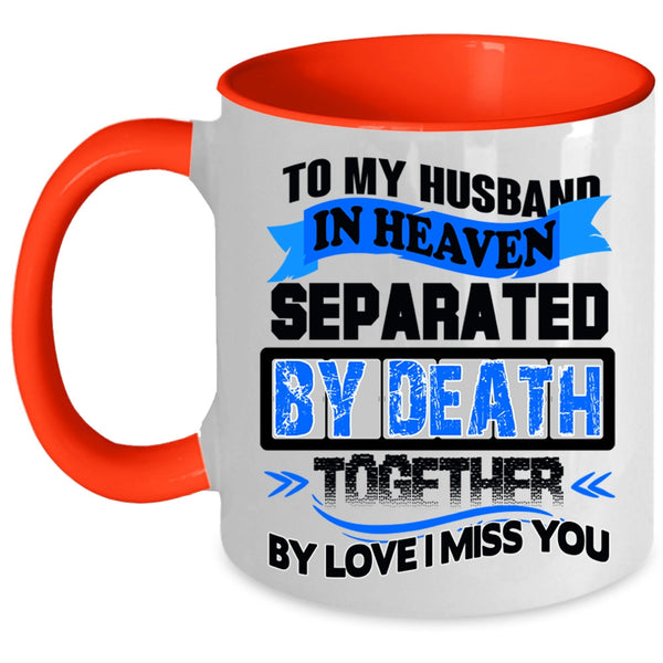 I Miss My Husband Coffee Mug, To My Husband In Heaven Accent Mug