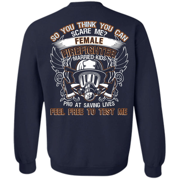Feel Free To Test Me T Shirt, I Love Firefighter Sweatshirt