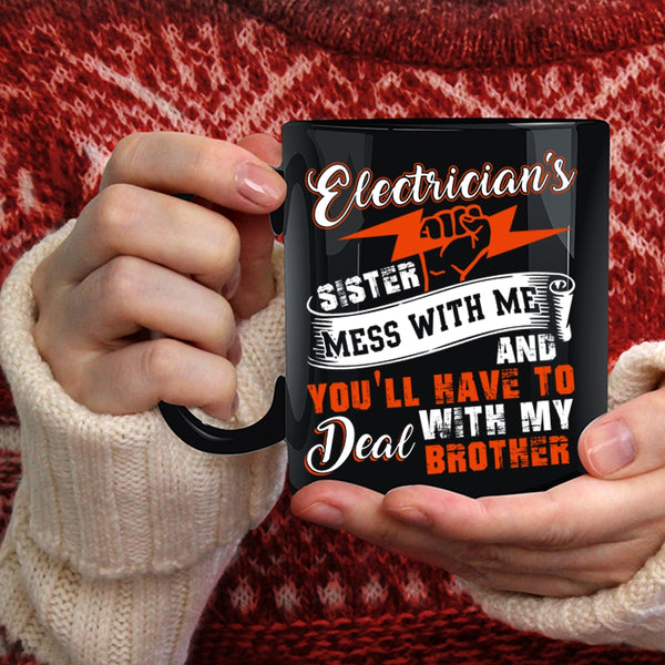 Electrician's Sister Coffee Mug, Don't Mess With Me Coffee Cup