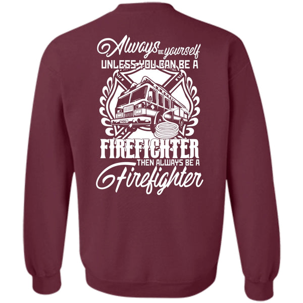 Always Be A Firefighter T Shirt, I Love Firefighter Sweatshirt