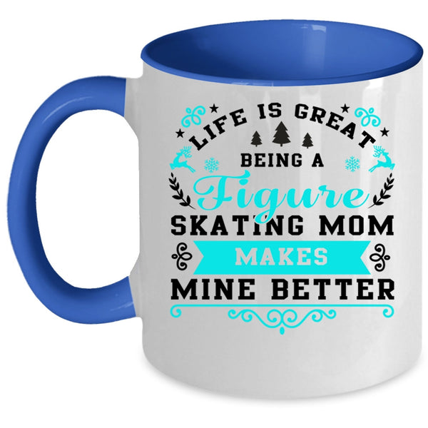 Cute Mom Coffee Mug, Life Is Great Being A Figure Skating Mom Accent Mug