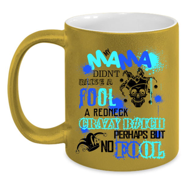 Cool Mama Coffee Mug, My Mama Didn't Raise A Fool Accent Mug