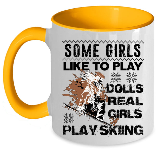 Real Girls Play Skiing Coffee Mug, Some Girls Like To Play Dolls Accent Mug