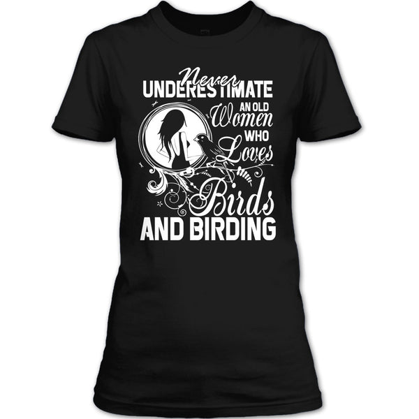 Never Underestimate T Shirt, Old Women Who Loves Birds T Shirt