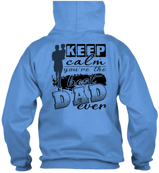 Keep Calm You're The Best Dad Ever T Shirt, I Love Dad T Shirt