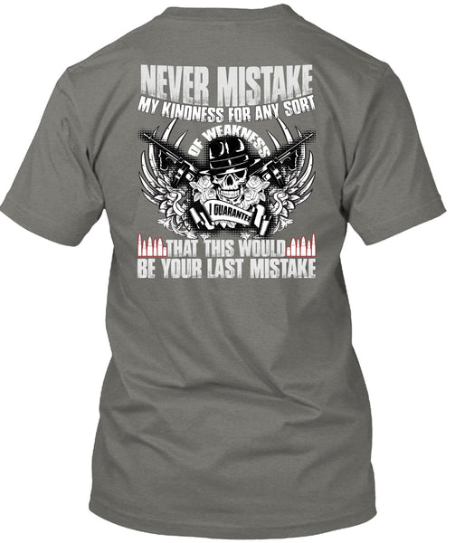 Never Mistake My Kindness T Shirt, Being A Veteran T Shirt