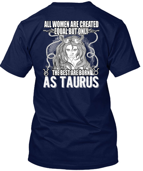 The Best Are Born As Taurus T Shirt, All Women Are Created Equal T Shirt