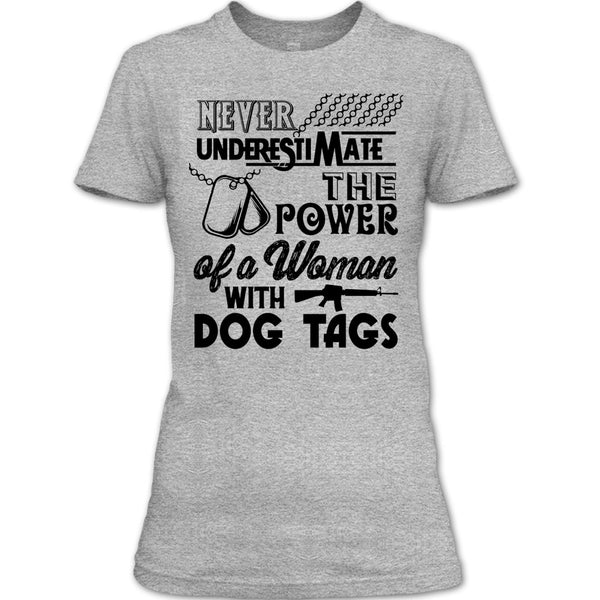 Never Underestimate The Power Of A Woman With A Dog Tag T Shirt, The Power Of A Woman With A Dog Tag T Shirt