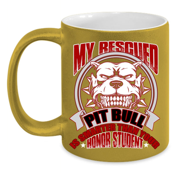 My Rescued Pit Bull Is Smart Coffee Mug, Funny Pitbull Owner Coffee Cup