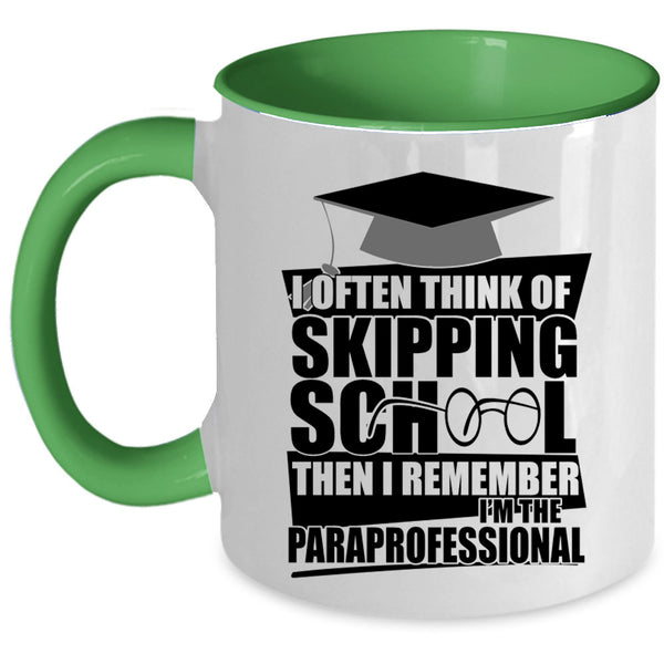 I'm The Paraprofessional Coffee Mug, I Often Think Of Skipping School Accent Mug