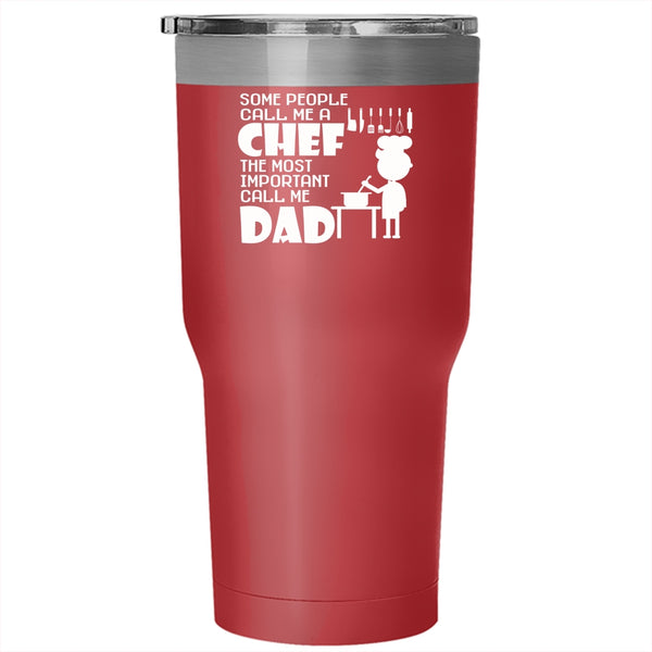 Call Me A Chef Tumbler 30 oz Stainless Steel, The Most Important Call Me Dad Travel Mug