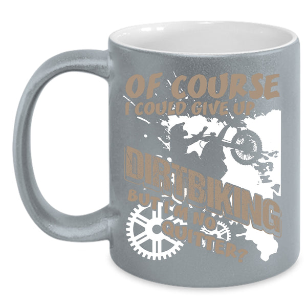 I Could Give up Dirtbiking Coffee Mug, Awesome Dirt Biker Coffee Cup