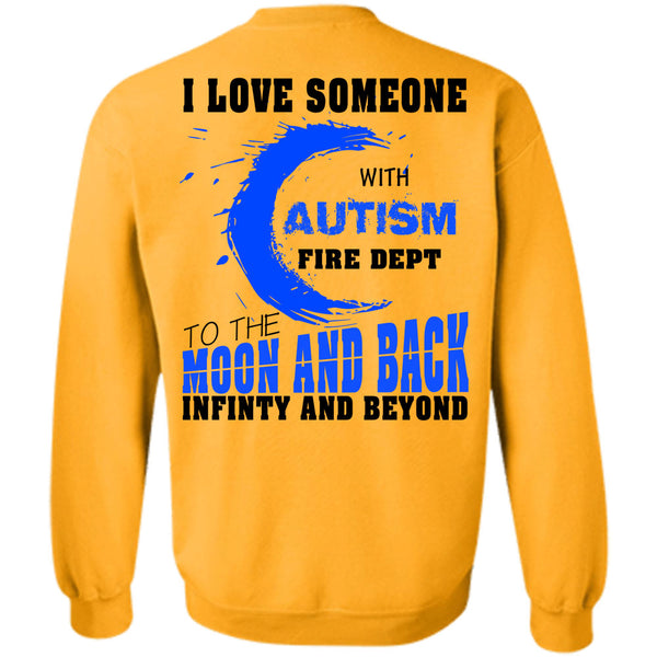 Being A Firefighter T Shirt, I Love Someone With Autism Fire Dept Sweatshirt