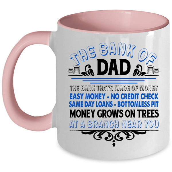 Funny Gift For Dad Coffee Mug, The Bank Of Dad Accent Mug