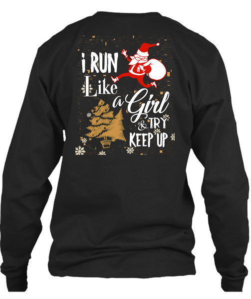 I Run Like A Girl And Try Keep Up T Shirt, This Girl Loves Christmas T Shirt