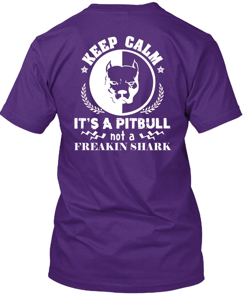 Keep Calm It's A Pitbull Not Freaking Shark T Shirt, I Love My Dog T Shirt