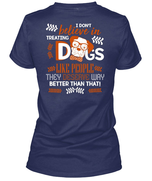 I Don't Believe In Treating Dogs T Shirt, My Favorite T Shirt