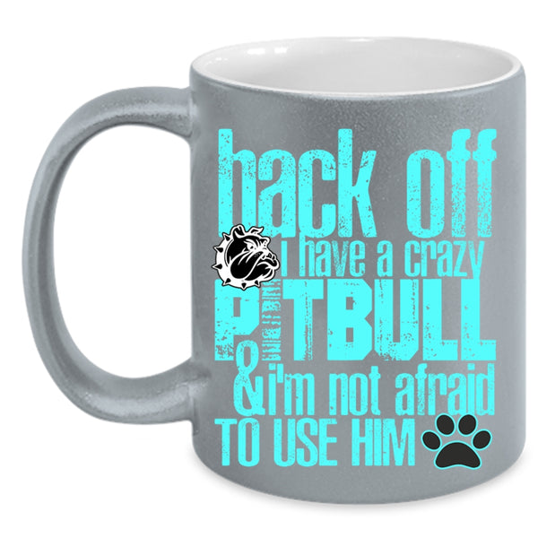 Crazy Pitbull Coffee Mug, I Have A Crazy Pitbull Accent Mug